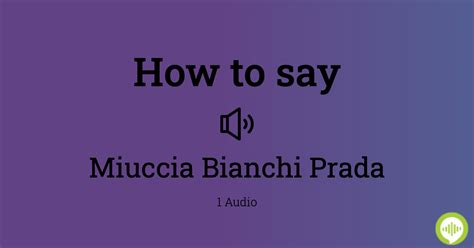 miuccia bianchi pronunciation